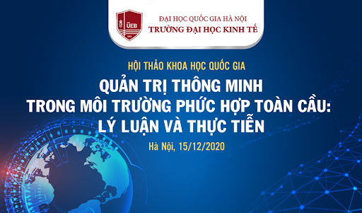 Hội thảo khoa học quốc gia “Quản trị thông minh trong môi trường phức hợp toàn cầu: Lý luận và thực tiễn”