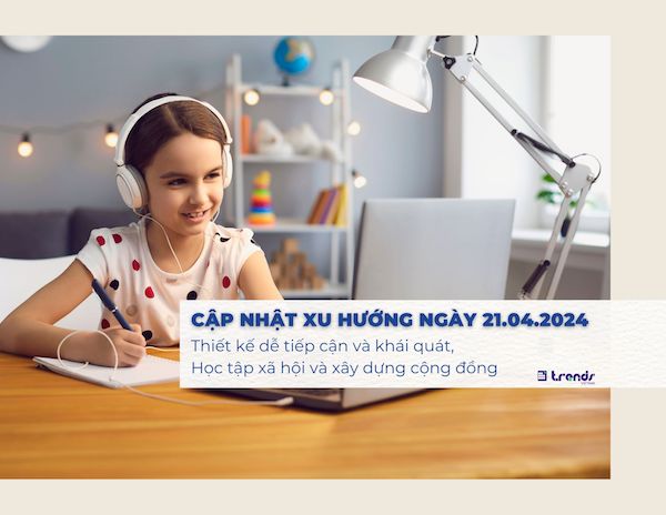 Cập nhật xu hướng ngày 21.04.2024: Thiết kế dễ tiếp cận và khái quát, Học tập xã hội và xây dựng cộng đồng