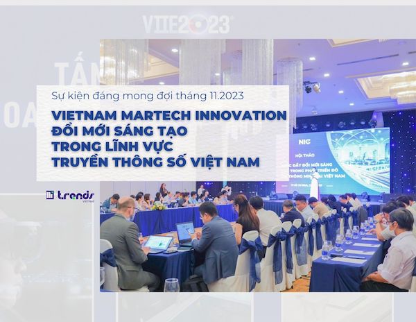 Sự kiện đáng mong đợi tháng 11.2023: Đổi mới Sáng tạo trong lĩnh vực Truyền thông số Việt Nam cùng Vietnam Martech Innovation