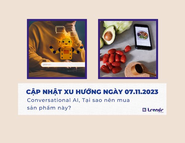 Cập nhật xu hướng ngày 07.11.2023: Conversational AI, Tại sao nên mua sản phẩm này?