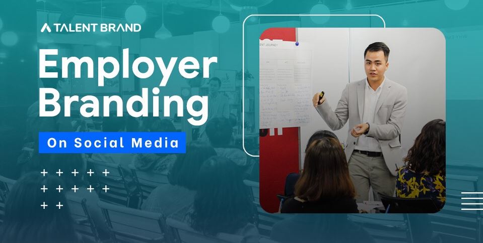 EMPLOYER BRANDING ON SOCIAL MEDIA: Khóa học đầu tiên trong năm 2021 từ Talent Brand.