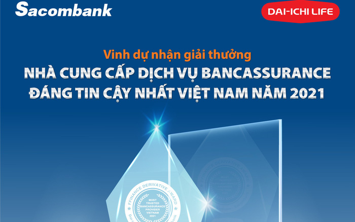 Sacombank và Dai-ichi Life Việt Nam nhận giải thưởng Nhà cung cấp dịch vụ bancassurance đáng tin cậy