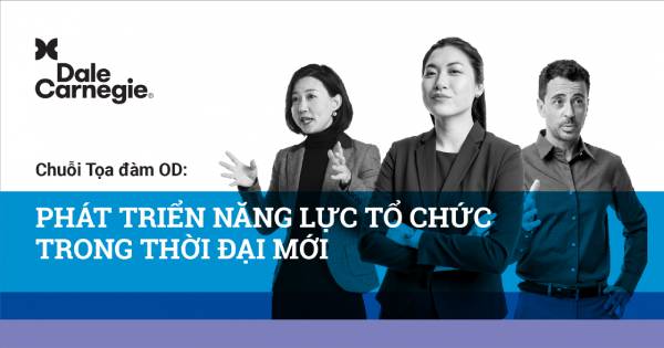 Chuỗi tọa đàm OD - Phát triển Năng lực Tổ chức trong Thời đại mới