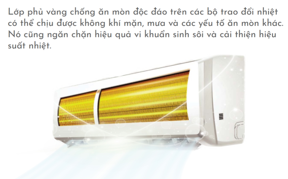 Công nghệ dàn tản nhiệt mạ vàng mang lại sự bền bỉ cần thiết cho khí hậu nhiệt đới ở Việt Nam.