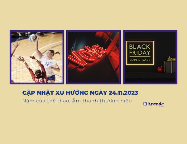 Cập nhật xu hướng ngày 24.11.2023: Năm của thể thao,  Âm thanh thương hiệu