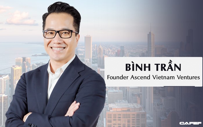 Ông Bình Trần, Co-Founder kiêm điều hành quỹ Ascend Vietnam Ventures.
