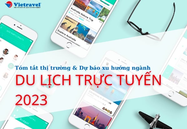 Vietravel đã ra mắt Tóm tắt thị trường và Dự báo về xu hướng ngành du lịch trực tuyến 2023