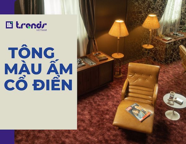 [Trends 2023] Xu hướng thiết kế nội thất: Tông màu ấm cổ điển