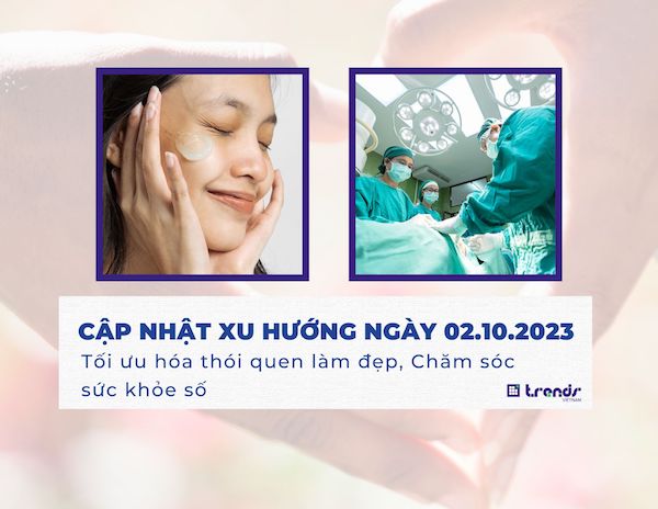 Cập nhật xu hướng ngày 02.10.2023: Tối ưu hóa thói quen làm đẹp, Chăm sóc sức khỏe số