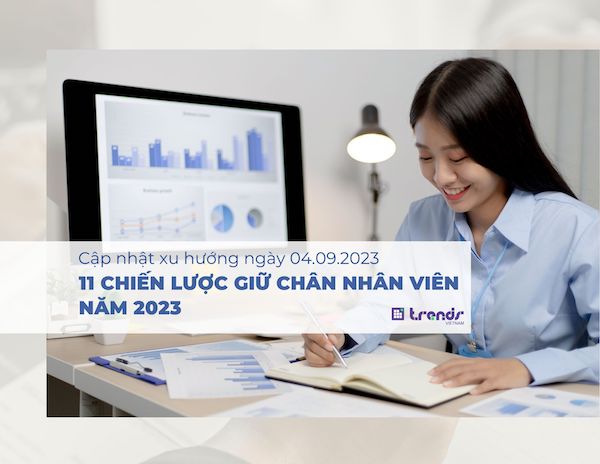 Cập nhật xu hướng ngày 04.09.2023: 11 chiến lược giữ chân nhân viên năm 2023