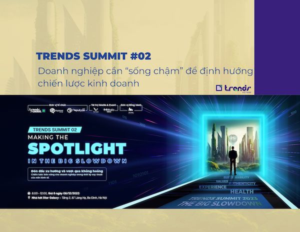 Trends Summit #02: Doanh nghiệp cần “sống chậm” để định hướng chiến lược kinh doanh