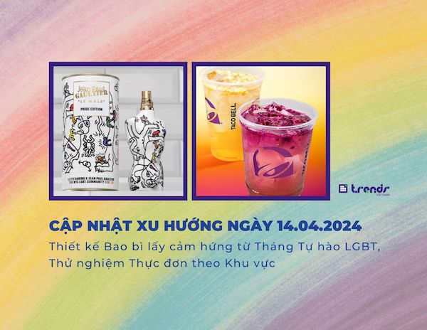 Cập nhật xu hướng ngày 14.04.2024: Thiết kế Bao bì lấy cảm hứng từ Tháng Tự hào LGBT, Thử nghiệm Thực đơn theo Khu vực