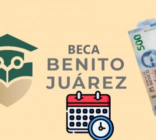 Fechas de pago Becas Benito Juárez