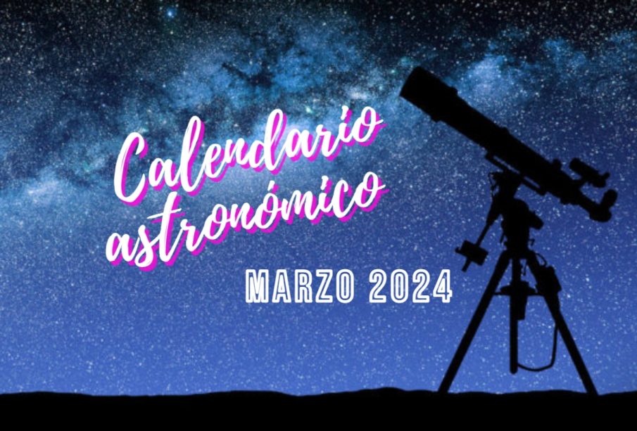 Calendario de eventos astronómicos marzo 2024