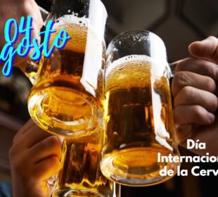 Día Internacional de la Cerveza: 04 de agosto