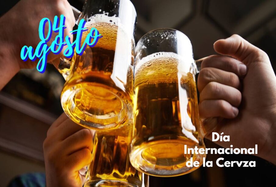 Día Internacional de la Cerveza: 04 de agosto