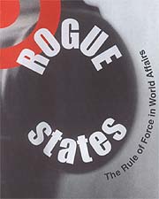 Rogue States: The Rule of Force in World Affairs