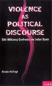 Violence as Political Discourse Sikh militancy confronts the Indian state