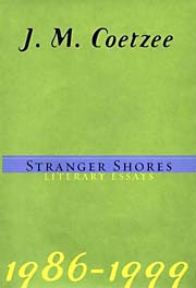 Stranger Shores: Literary Essays 1986-1999