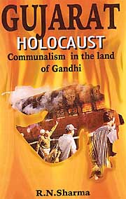 Gujarat Holocaust: Communalism in the land of Gandhi