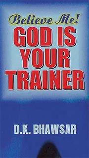 Believe Me! God is Your Trainer