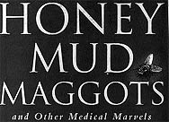 Honey, Mud, Maggots and Other Medical Marvels