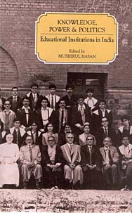 Knowledge, Power & Politics: Educational Institutions in India