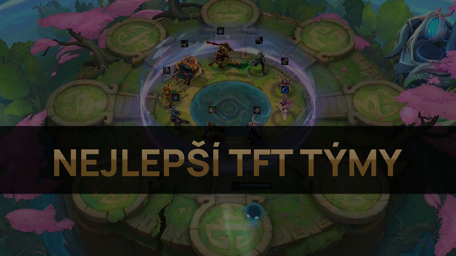 Nejlepší TFT týmy pro patch 11.8