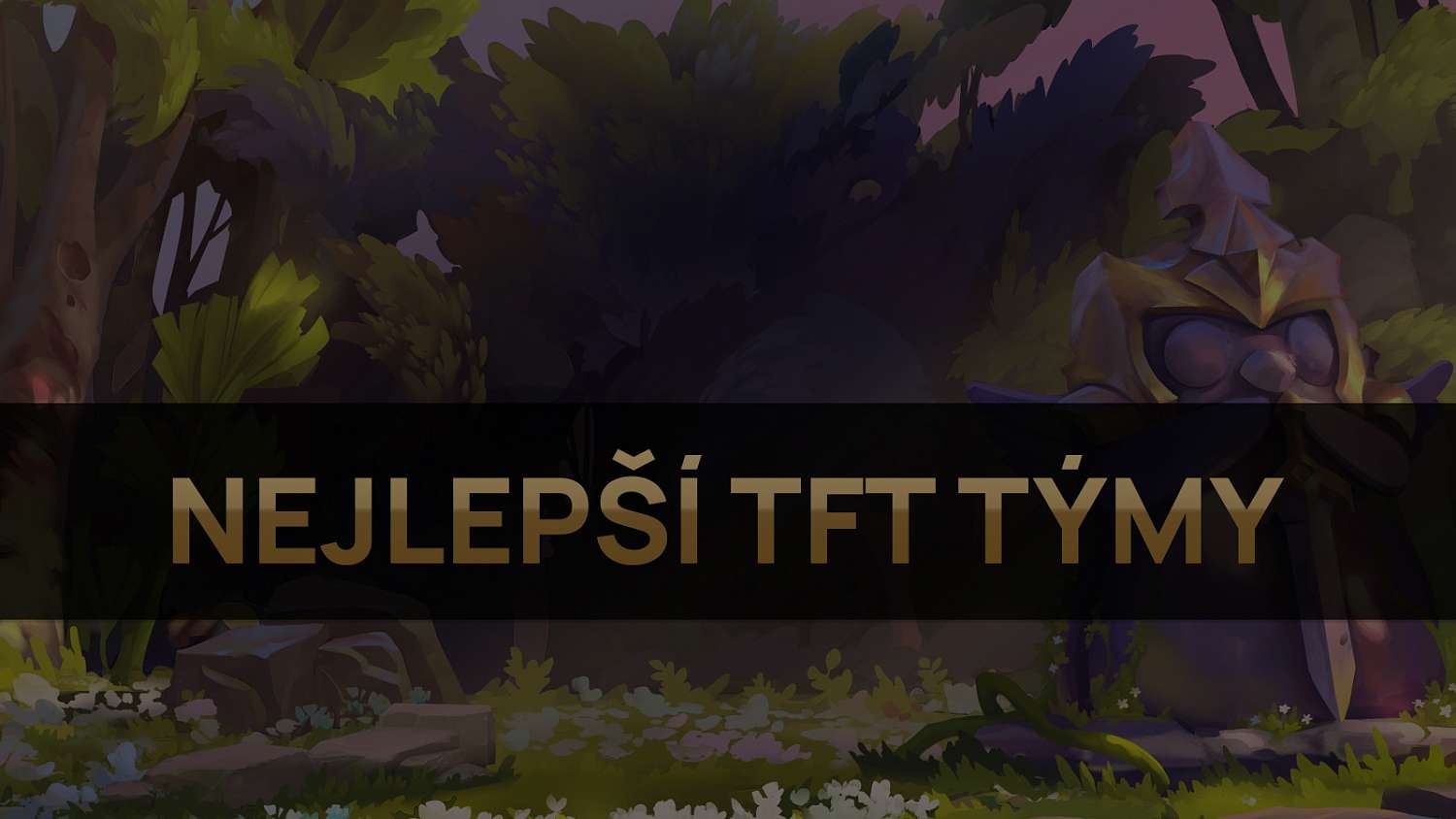 Nejlepší TFT týmy pro patch 11.16