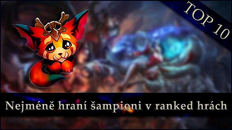 Nejméně hraní šampioni v ranked hrách - březen 2018