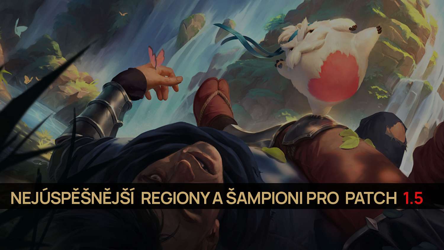 Nejúspěšnější regiony a šampioni pro patch 1.5