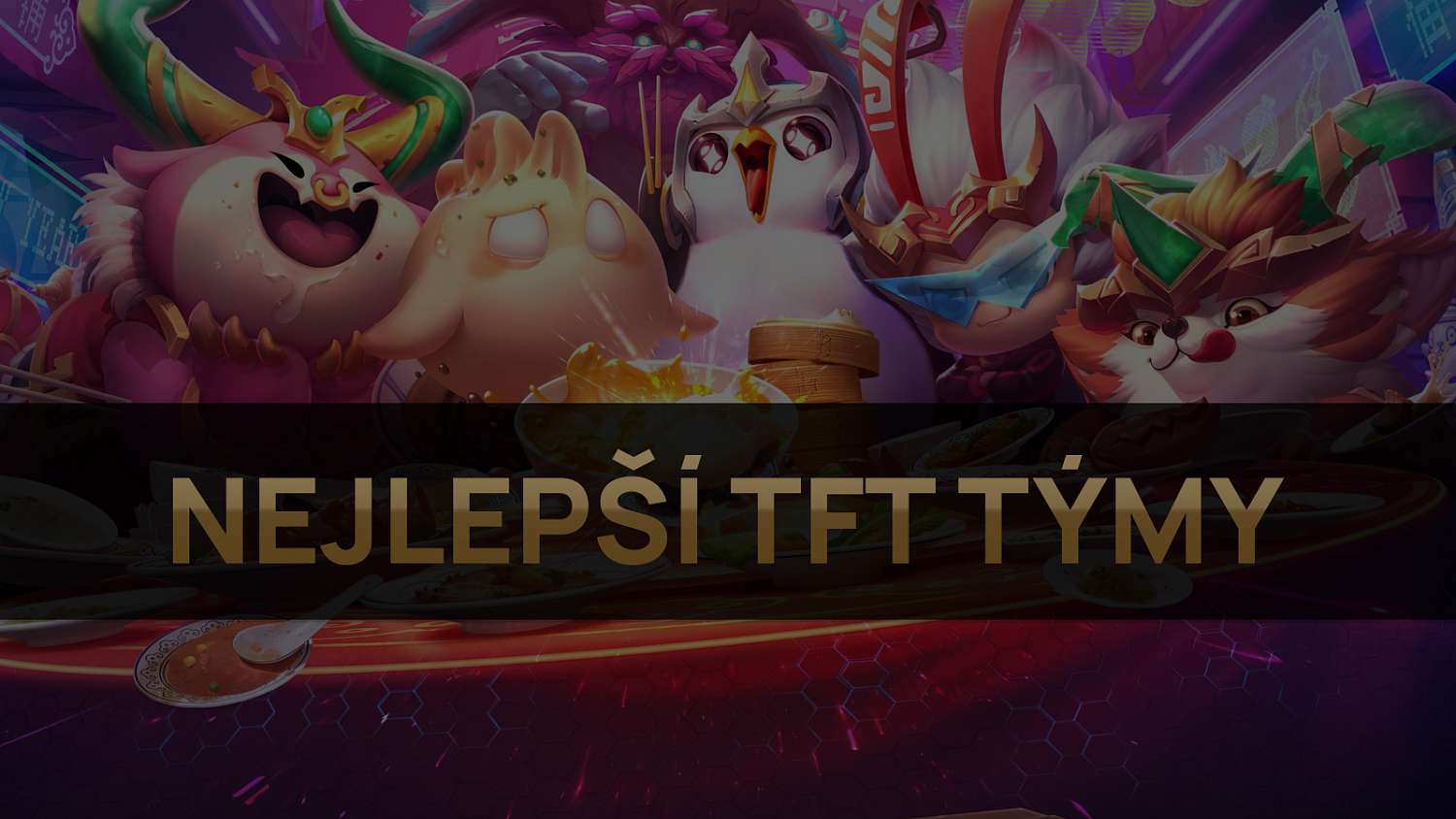 Nejlepší TFT týmy pro patch 11.15