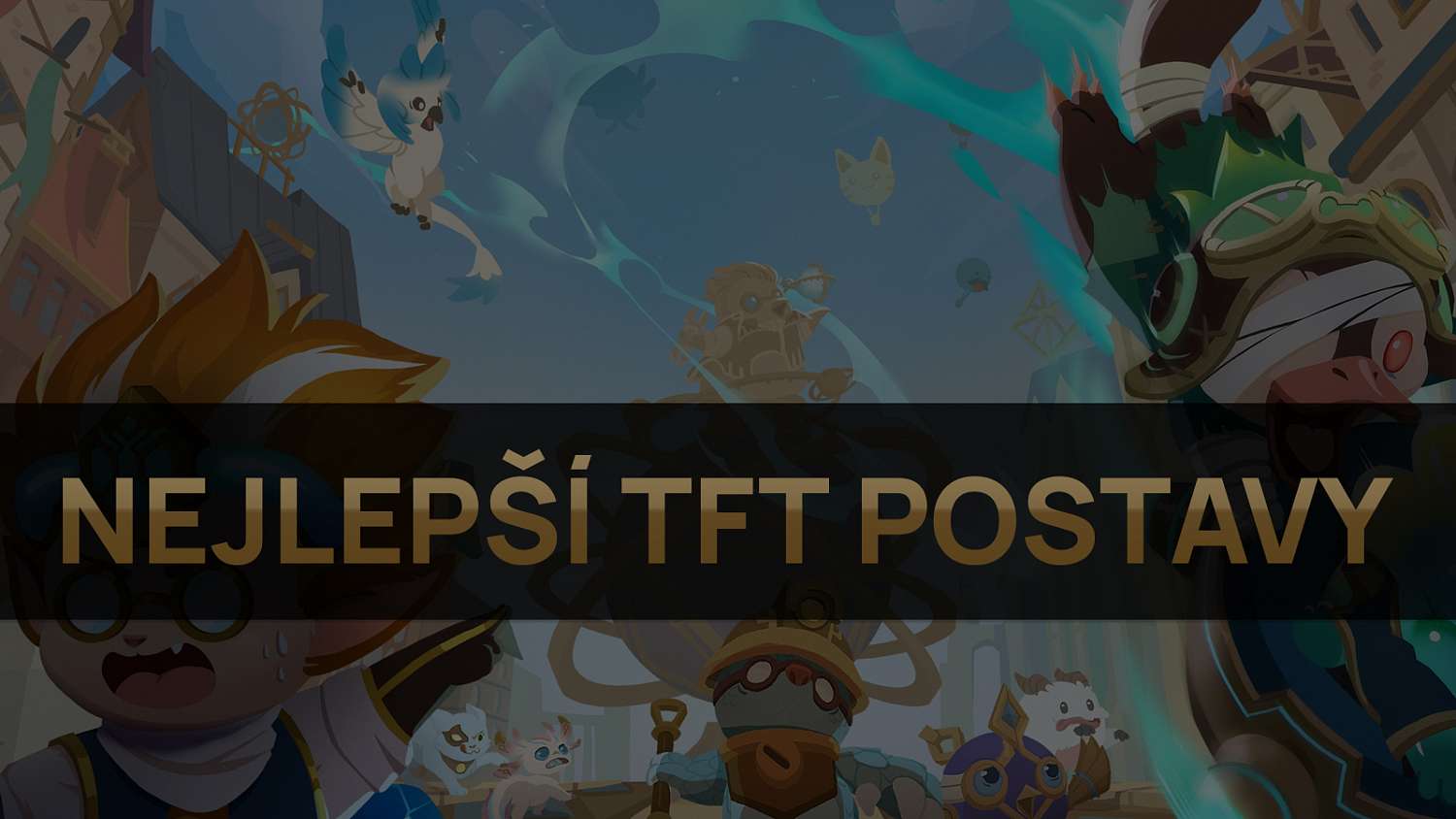 Nejlepší TFT postavy pro patch 11.22