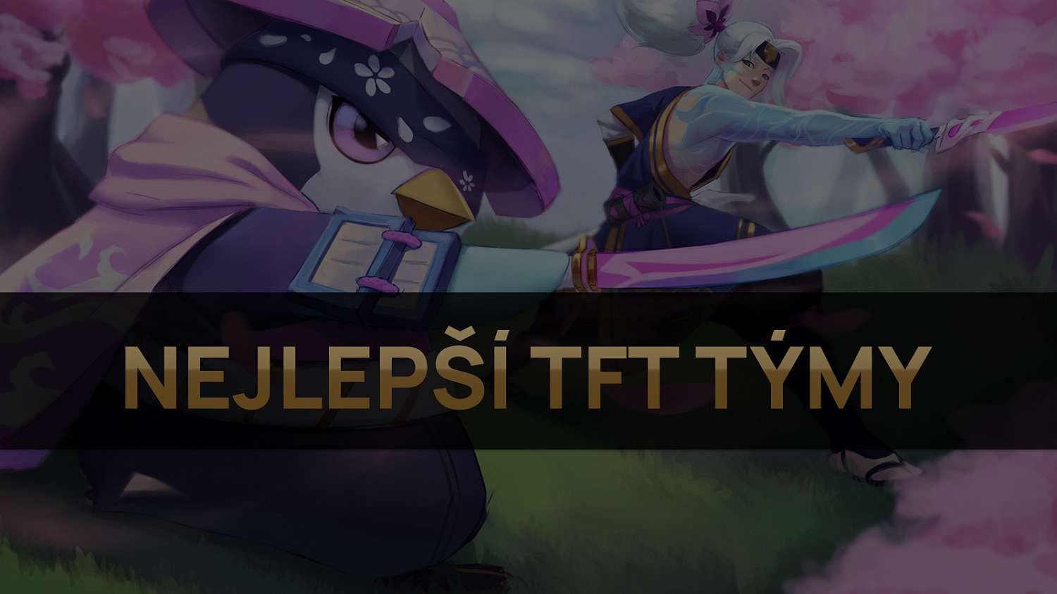 Nejlepší TFT týmy pro patch 11.7