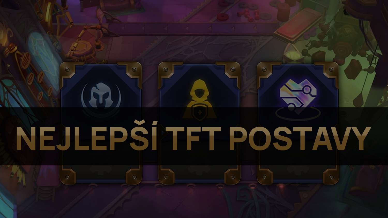 Nejlepší TFT postavy pro patch 12.1