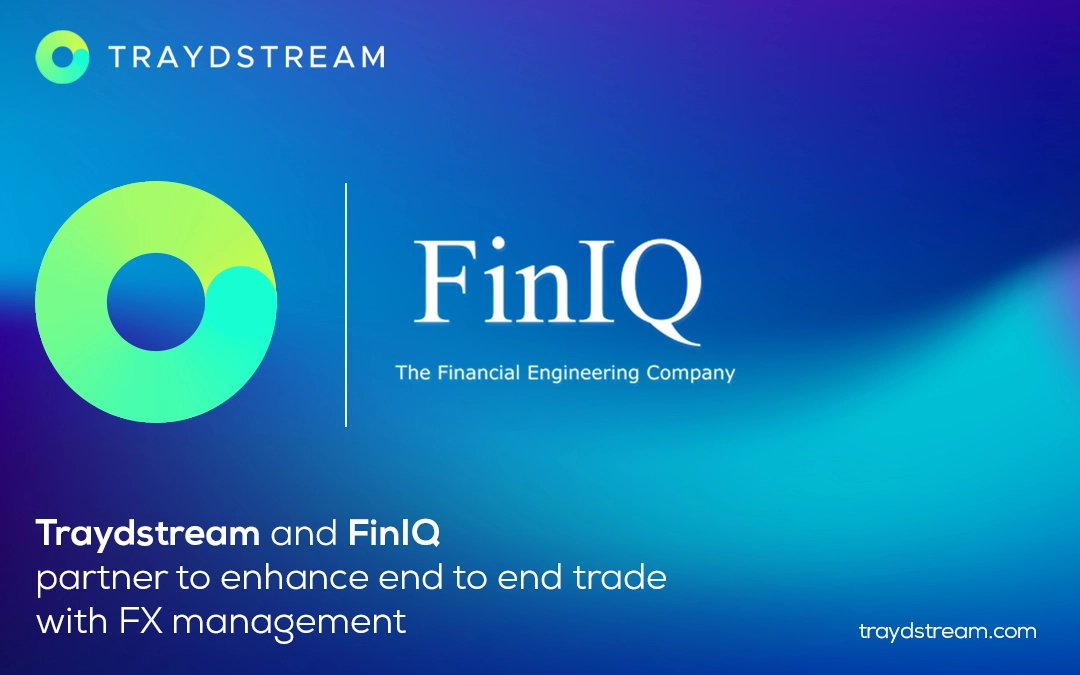 Traydstream and FinIQ partner to enhance end-to-end trade with FX management
