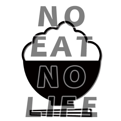 NO EAT NO LIFE