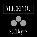 ALICEIYOU〜3EDeye/etc〜