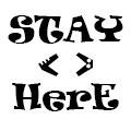 STAY <> HerE