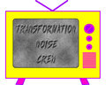 TRANSFORMATION NOISE CREW