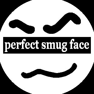 perfect smug face