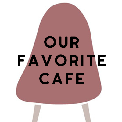 OUR FAVORITE CAFE
