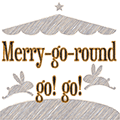 Merry-go-round go! go!