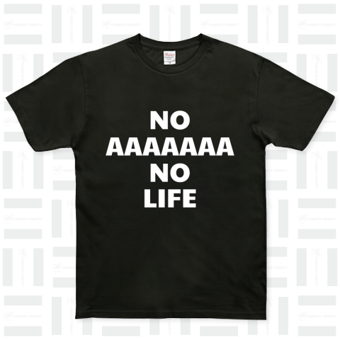 【カスタマイズ専用】NO AAAAA NO LIFE  WhiteText