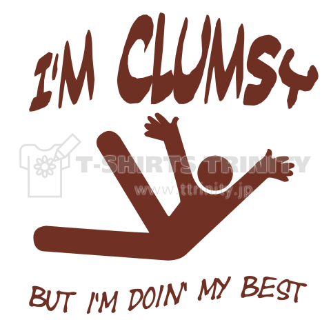 I'm Clumsy but Doin' My Best