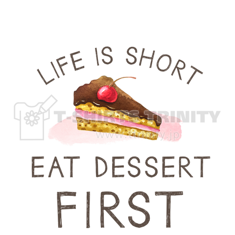 EAT DESSERT FIRST ケーキバージョン