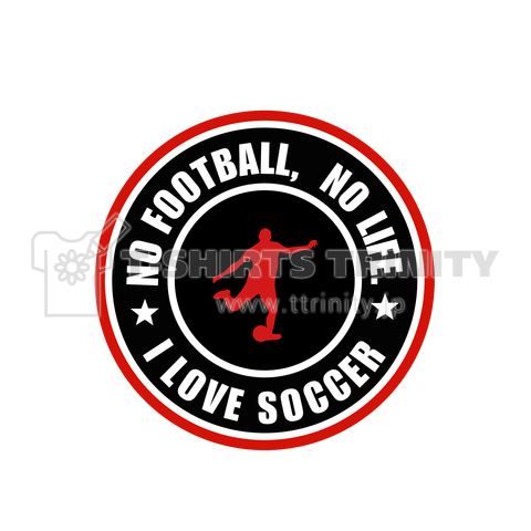 サッカー好き I Love SOCCER  NO FOOTBALL,NO LIFE