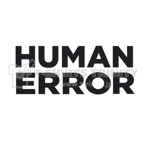 HUMAN ERROR ヒューマンエラー