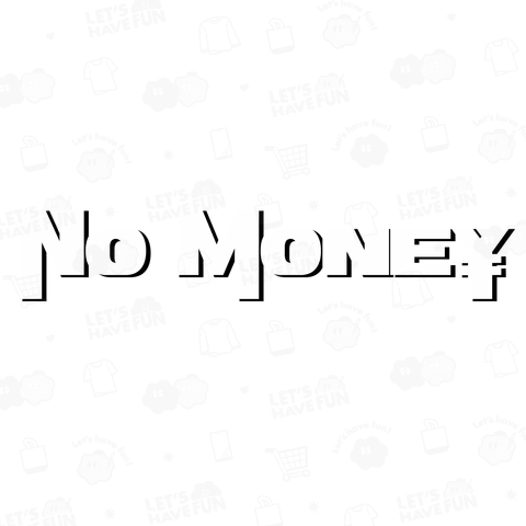 NO MONEY ￥ 金ない