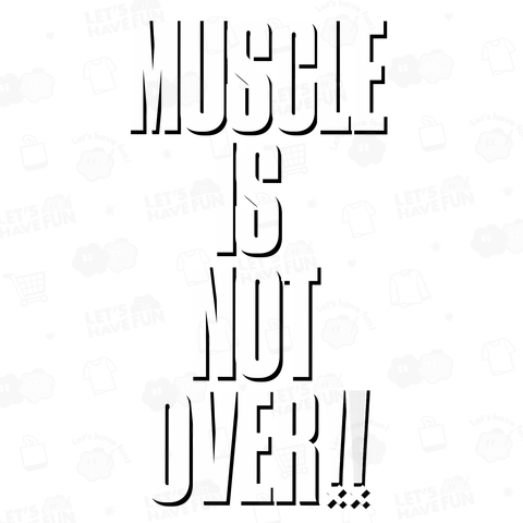 muscle MUSCLE is NOT OVER 筋肉は終わらない